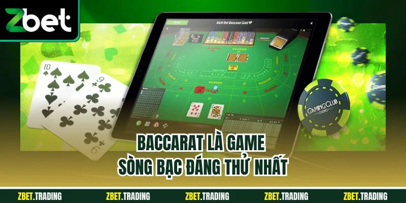 Baccarat là game sòng bạc đáng thử nhất