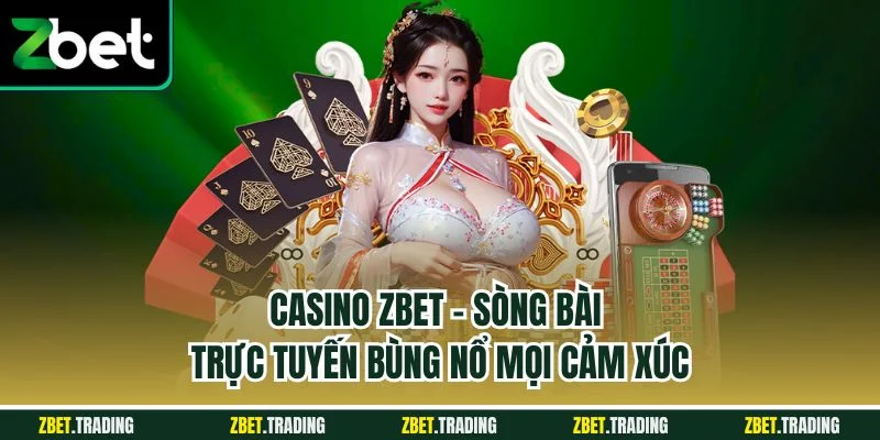 Casino Zbet là điểm cược sòng bạc trực tuyến hấp dẫn 
