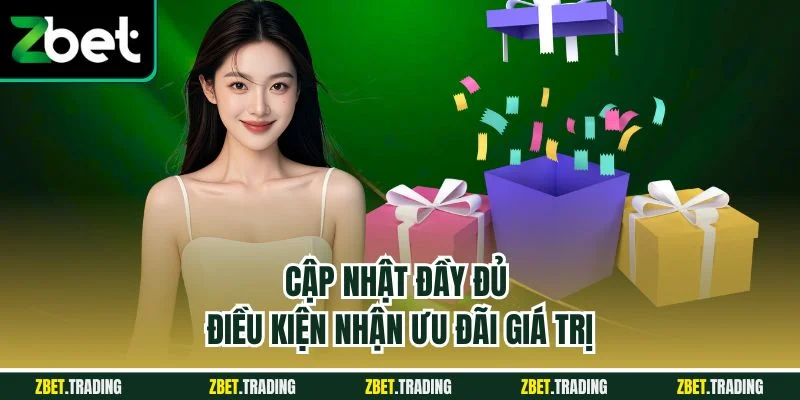 Cập nhật đầy đủ điều kiện nhận ưu đãi giá trị