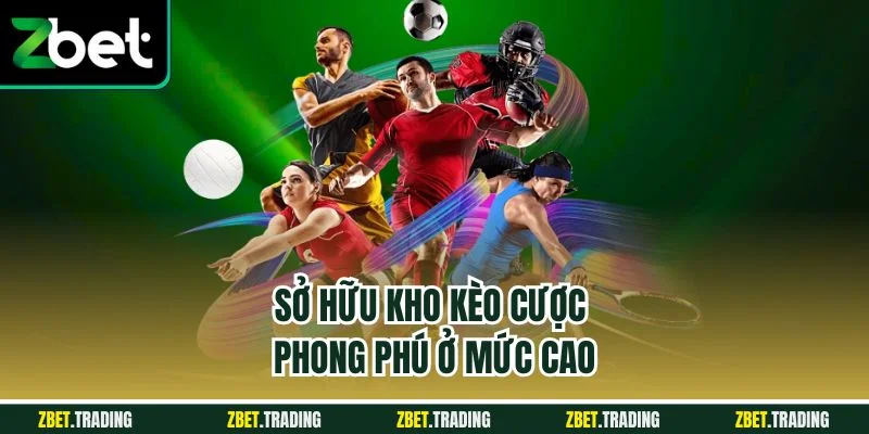 Sở hữu kho kèo cược phong phú ở mức cao