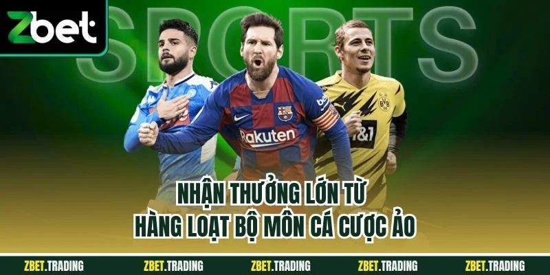 Nhận thưởng lớn từ hàng loạt bộ môn cá cược ảo